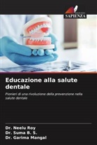 Dr. Suma B. S., Suma B. S., Dr. Garima Mangal, Garima Mangal, Dr. Neelu Roy, Neelu Roy - Educazione alla salute dentale