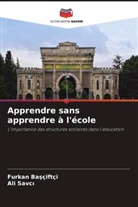Furkan Ba¿çiftçi, Furkan Basçiftçi, Ali Savc¿, Ali Savci - Apprendre sans apprendre à l'école