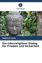 Raphael Louis - Ein interreligiöser Dialog für Frieden und Sicherheit