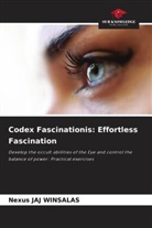 Nexus JAJ WINSALAS - Codex Fascinationis: Effortless Fascination