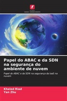 Khaled Riad, Yan Zhu - Papel do ABAC e da SDN na segurança do ambiente de nuvem