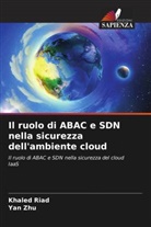 Khaled Riad, Yan Zhu - Il ruolo di ABAC e SDN nella sicurezza dell'ambiente cloud
