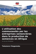 Takemore Chagomoka - L'utilisation des communautés par les entreprises semencières dans la production de semences en Afrique