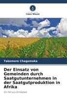 Takemore Chagomoka - Der Einsatz von Gemeinden durch Saatgutunternehmen in der Saatgutproduktion in Afrika