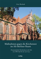 Fritz Wochnik - Maßnahmen gegen die Kirchennot im Alt-Berliner Raum. Protestantischer Kirchenbau in der Zeit von 1888/1890 bis um 1910/1913.
