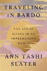 Ann Tashi Slater, Ann Tashi Slater, Ann Tashi Slater - Traveling in Bardo