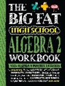 Workman Publishing, Workman Publishing - The Big Fat High School Algebra 2 Workbook