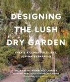 The Ruth Bancroft Garden, Kier Holmes, Alice Kitajima, Cricket Riley, The Ruth Bancroft Garden - Designing the Lush Dry Garden