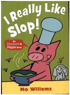 Mo Willems, Willems Mo, Mo Willems, Willems Mo - I Really Like Slop!