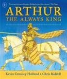 Kevin Crossley-Holland, Crossley-Holland Kevin, Riddell Chris - Arthur: The Always King