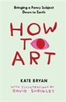 Kate Bryan, Kate Bryan, David Shrigley, David Shrigley - How to Art