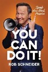 Rob Schneider - You Can Do It!