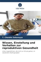 T Chandra Sekarayya, T. Chandra Sekarayya - Wissen, Einstellung und Verhalten zur reproduktiven Gesundheit
