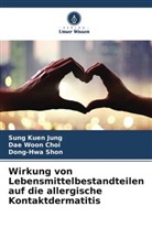 Dae Woon Choi, Sung Kuen Jung, Dong-Hwa Shon - Wirkung von Lebensmittelbestandteilen auf die allergische Kontaktdermatitis