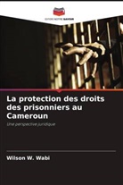 Wilson W. Wabi - La protection des droits des prisonniers au Cameroun