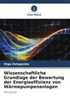 Olga Ostapenko - Wissenschaftliche Grundlage der Bewertung der Energieeffizienz von Wärmepumpenanlagen