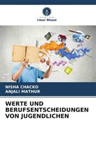 NISHA CHACKO, ANJALI MATHUR - WERTE UND BERUFSENTSCHEIDUNGEN VON JUGENDLICHEN