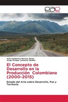 Jorge Enrique Camacho Medina, John Humberto Moreno Reina - El Concepto de Desarrollo en la Producción Colombiana (2000-2015)