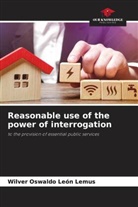 Wilver Oswaldo León Lemus - Reasonable use of the power of interrogation