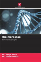 Dr. Ranjit Barua, Ranjit Barua, Dr. Sudipto Datta, Sudipto Datta - Bioimpressão