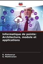 R. Aishwarya, G. Mathivanan - Informatique de pointe: Architecture, module et applications