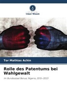 Tor Mathias Achin - Rolle des Patentums bei Wahlgewalt