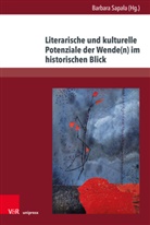 Barbara Sapa¿a, Barbara Sapala - Literarische und kulturelle Potenziale der Wende(n) im historischen Blick