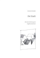 Antonie Schneider - Die Stadt