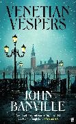John Banville - Venetian Vespers - 'Wickedly entertaining' IRISH TIMES