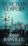 John Banville - Venetian Vespers
