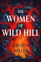 Kirsten Miller - The Women of Wild Hill
