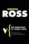 Kristin Ross - The Emergence of Social Space