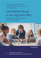 Birgit Eickelmann, Bardo Herzig, Jan Niemann, Johanna Schulze, Franziska Schwabl, Franziska Schwabl u a - Lehrkräftebildung in der digitalen Welt