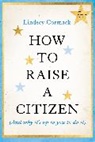 Lindsey Cormack, Lindsey (Stevens Institute of Technology Cormack - How to Raise a Citizen (And Why It''s Up to You to Do It)