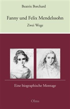 Beatrix Borchard - Fanny und Felix Mendelssohn: Zwei Wege