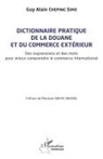 Guy Alain Cheping Simo - Dictionnaire pratique de la douane et du commerce extérieur
