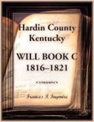 Frances T. Ingmire - Hardin County, Kentucky Will Book C, 1816-1821