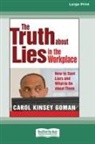 Carol Kinsey Goman - The Truth about Lies in the Workplace