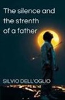 Silvio Dell'Oglio - The silence and the strenth of a father