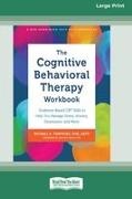 Michael A. Tompkins - The Cognitive Behavioral Therapy Workbook Evidence-Based CBT Skills to Help You Manage Stress, Anxiety, Depression, and More (16pt Large Print Edition)