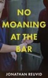 Jonathan Reuvid - No Moaning at the Bar