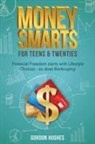 Gordon Hughes - Money Smarts for Teens & Twenties
