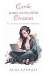Anna Katmore - Escribe para Conquistar Corazones