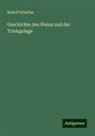 Rudolf Schultze - Geschichte des Weins und der Trinkgelage