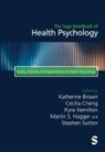 Katherine Cheng Brown, Brown Katherine, Cecilia Cheng, Martin S. Hagger, Kyra Hamilton, Stephen R Sutton - Sage Handbook of Health Psychology