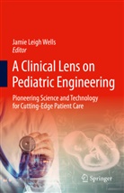Jamie Leigh Wells, Jamie Leigh Wells - A Clinical Lens on Pediatric Engineering