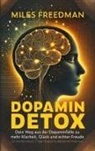 Miles Freedman - Dopamin Detox: Dein Weg aus der Dopaminfalle zu mehr Klarheit, Glück und echter Freude
