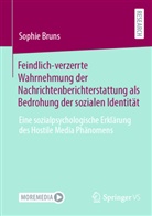 Sophie Bruns - Feindlich-verzerrte Wahrnehmung der Nachrichtenberichterstattung als Bedrohung der sozialen Identität