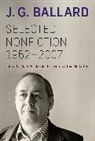 J G Ballard, J. G. Ballard, Mark Blacklock, Blacklock Mark, J. G. Ballard, Tom Mccarthy... - Selected Nonfiction, 1962-2007