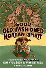 Ryan Estrada, Kim Hyun Sook, Ryan Estrada - Good Old-Fashioned Korean Spirit: A Graphic Novel